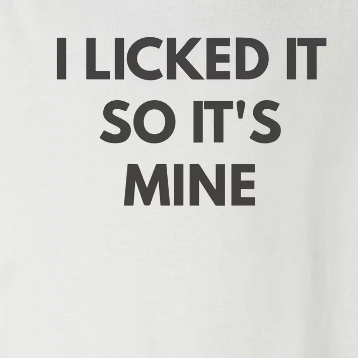 I Licked It So Its Mine Toddler Long Sleeve Shirt