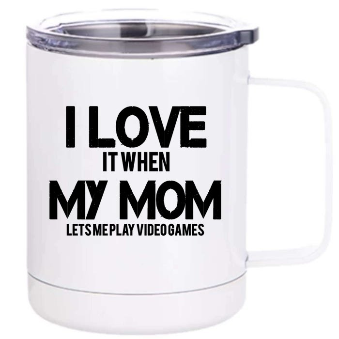 I Love It When My Mom Lets Me Play Video Games Funny Great Gift Front & Back 12oz Stainless Steel Tumbler Cup