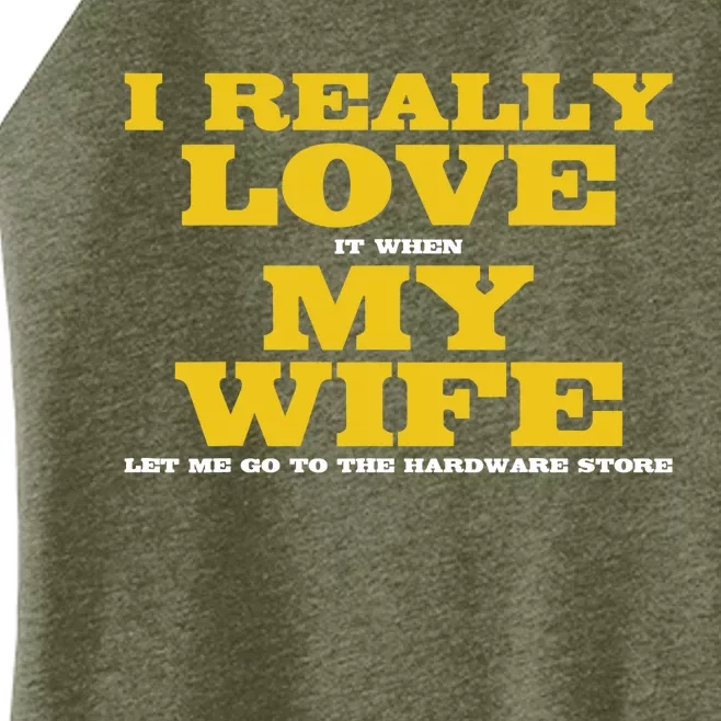 I Love It When My Wife Let Me Go To The Hardware Store Women’s Perfect Tri Rocker Tank