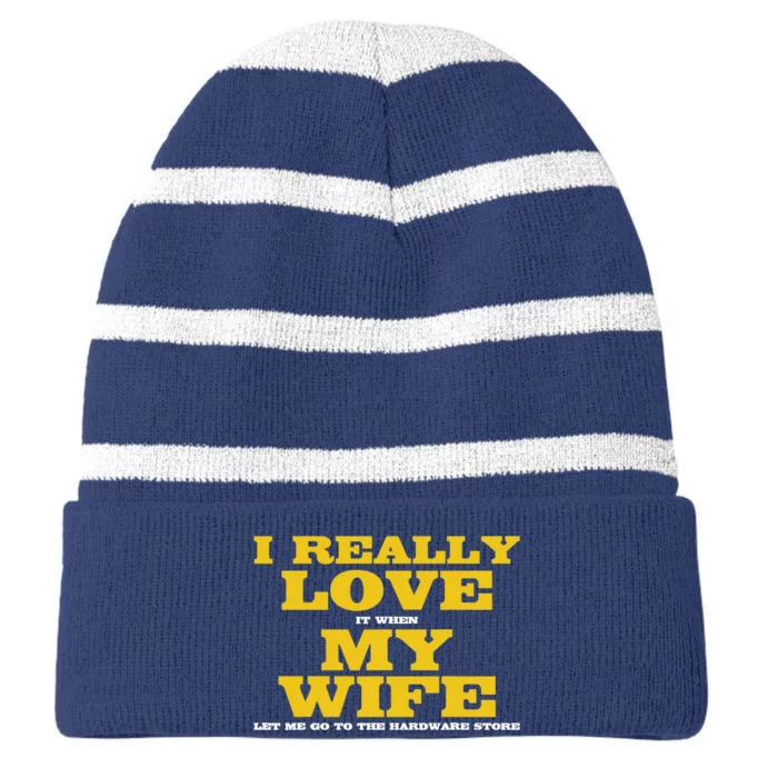 I Love It When My Wife Let Me Go To The Hardware Store Striped Beanie with Solid Band