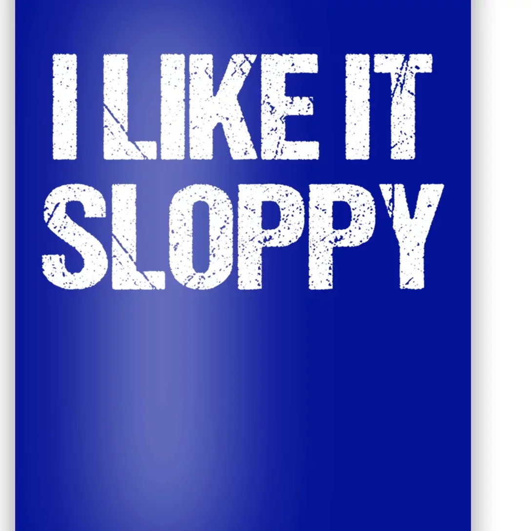 I Like It Sloppy Bbq Grill Barbecue Cool Gift Poster