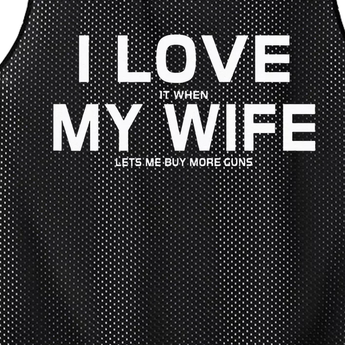 I Love It When My Wife Lets Me Buy More Guns Mesh Reversible Basketball Jersey Tank