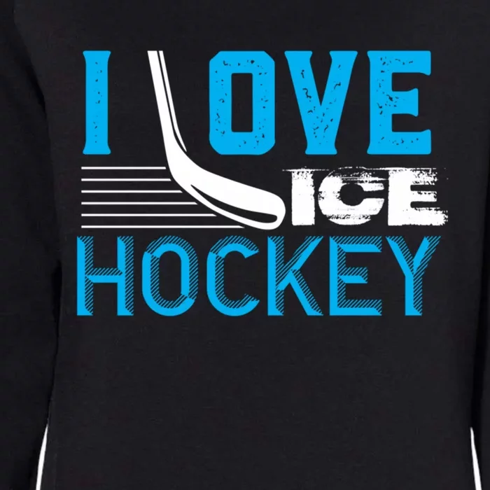 I Love Ice Hockey Simple Meaningful Gift For Players And Coaches Womens California Wash Sweatshirt