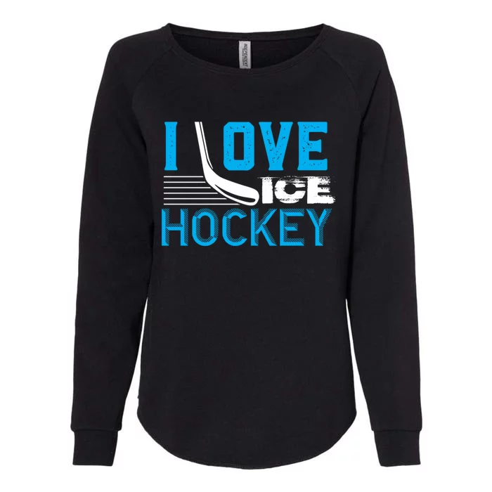 I Love Ice Hockey Simple Meaningful Gift For Players And Coaches Womens California Wash Sweatshirt