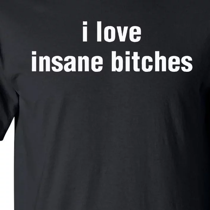 I Love Insane Bitches I Am Insane Couple Tall T-Shirt