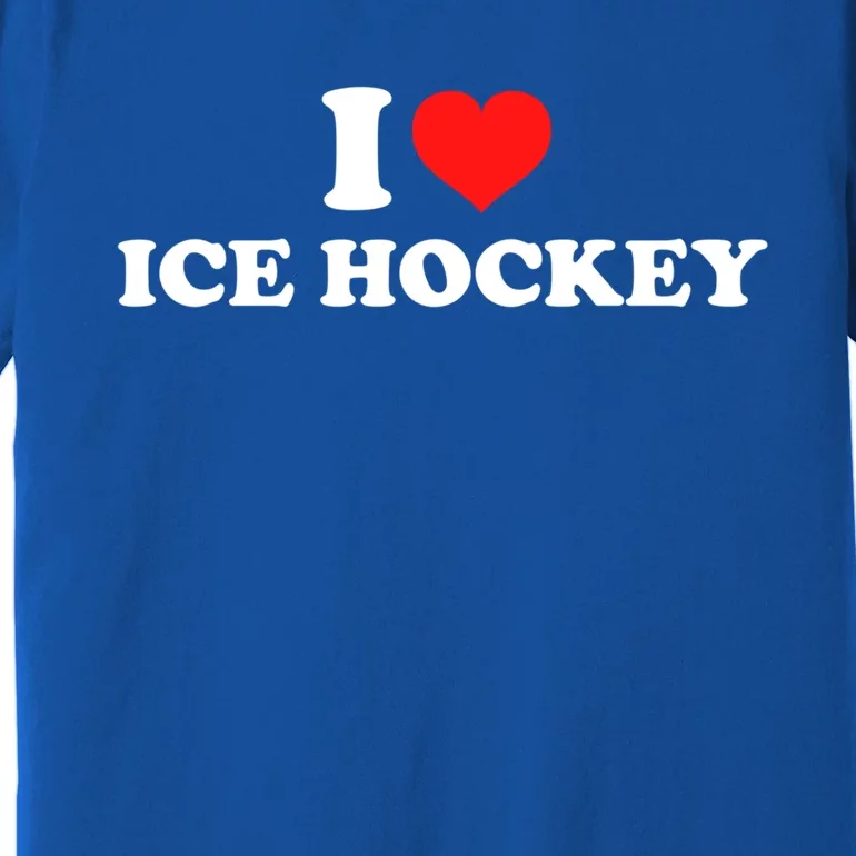 I Love Ice Hockey Gift Premium T-Shirt