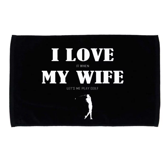 I Love It When My Wife Lets Me Play Golf Funny Microfiber Hand Towel