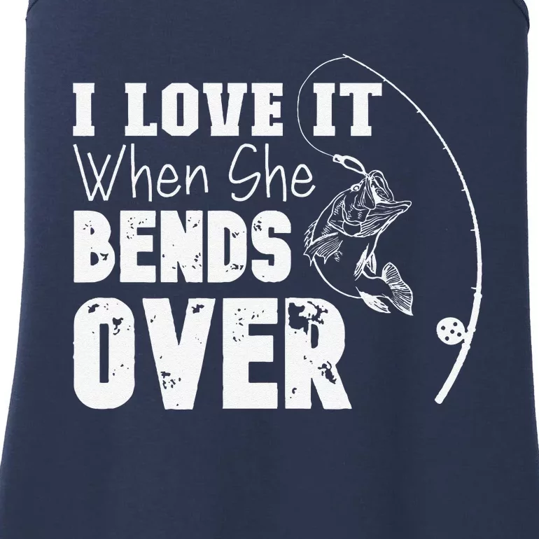 I Love It When She Bends Over Funny Fishing Lover Ladies Essential Tank