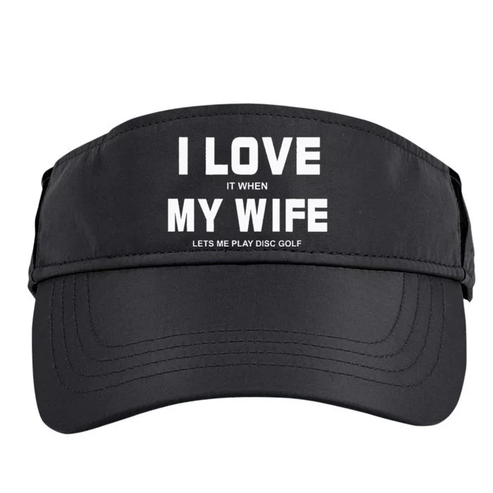 I Love It When My Wife Lets Me Play Disc Golf Adult Drive Performance Visor