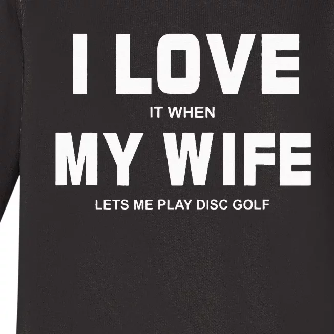 I Love It When My Wife Lets Me Play Disc Golf Baby Long Sleeve Bodysuit