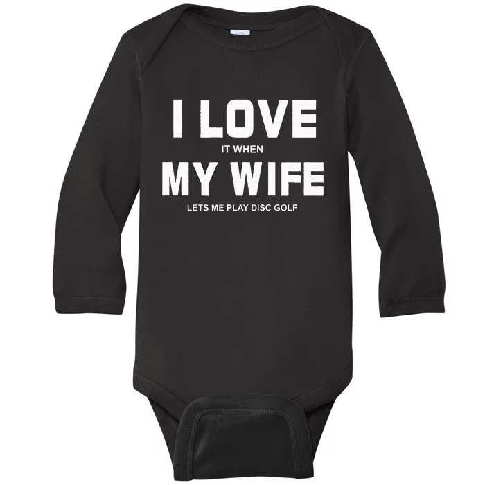 I Love It When My Wife Lets Me Play Disc Golf Baby Long Sleeve Bodysuit