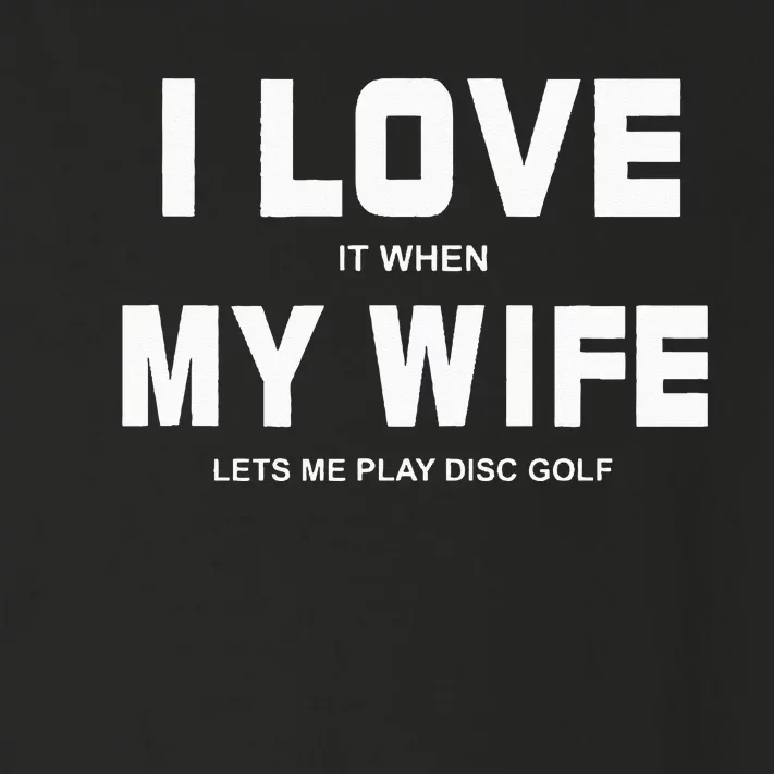 I Love It When My Wife Lets Me Play Disc Golf Toddler Long Sleeve Shirt