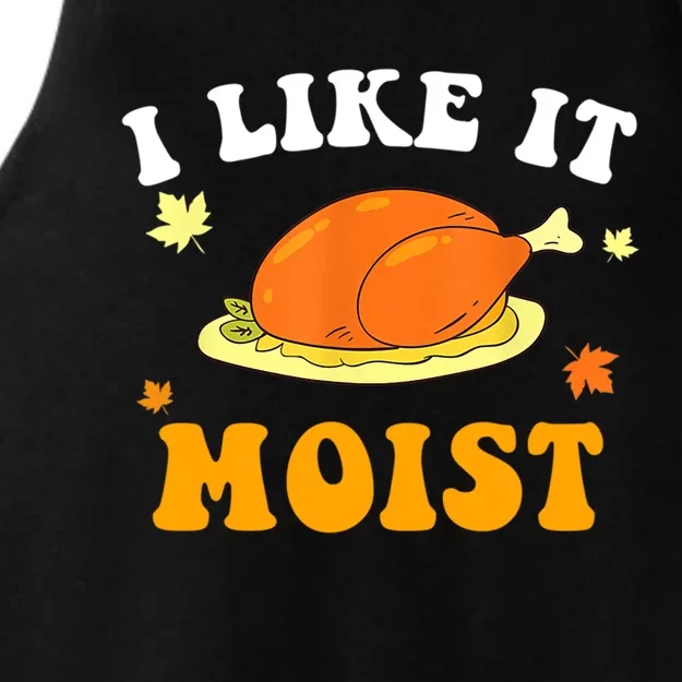 I Like It Moist Funny Thanksgiving Costume Turkey Leg Day Funny Gift Ladies Tri-Blend Wicking Tank