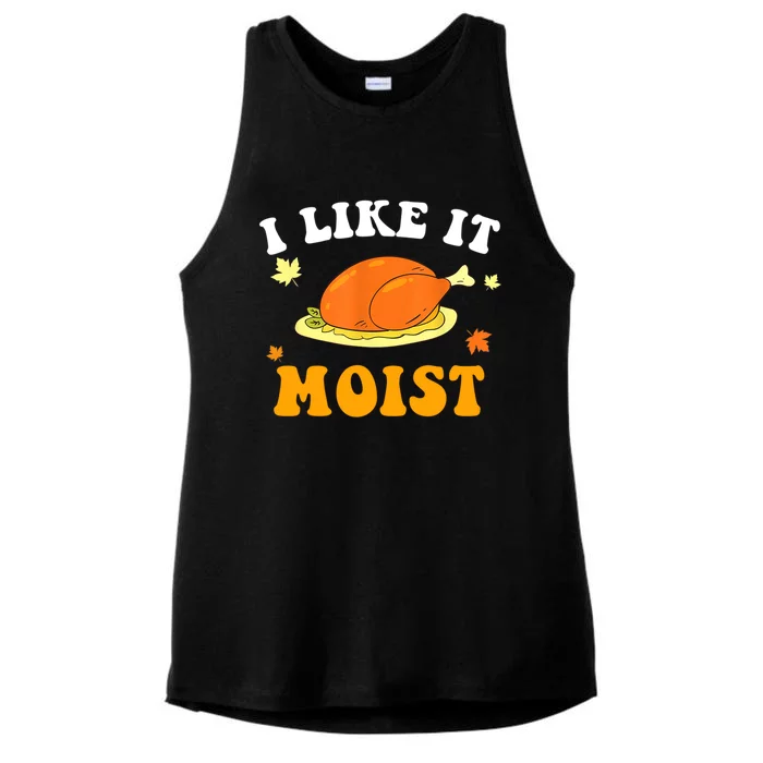 I Like It Moist Funny Thanksgiving Costume Turkey Leg Day Funny Gift Ladies Tri-Blend Wicking Tank