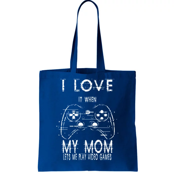 I Love It When My Mom Lets Me Play Video Games Sarcastic Cute Gift Tote Bag