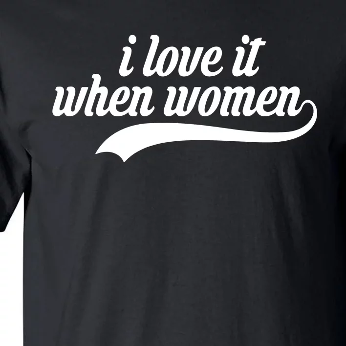 I Love It When Women Lesbian Tall T-Shirt