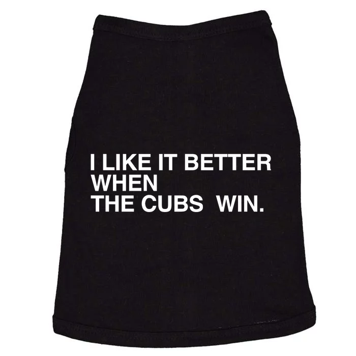 I Like It Better When The Cubs Win Doggie Tank