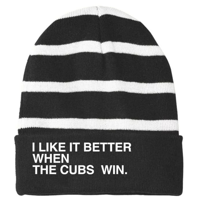 I Like It Better When The Cubs Win Striped Beanie with Solid Band