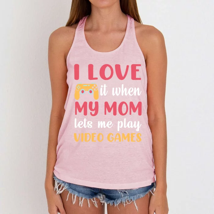 I Love It When My Mom Lets Me Play Video Games Gift Women's Knotted Racerback Tank