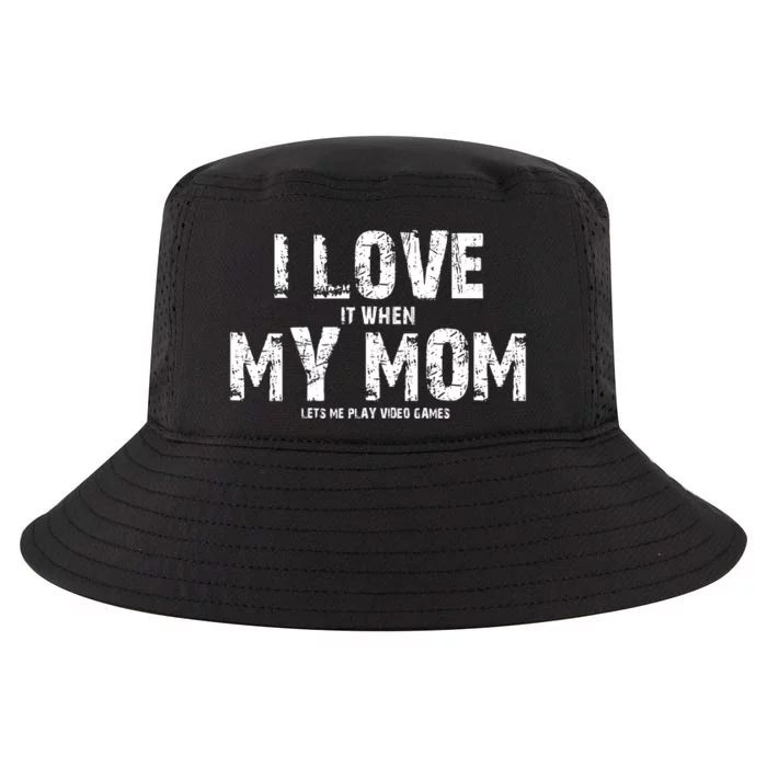 I Love It When My MOM Lets Me Play Video Games Cool Comfort Performance Bucket Hat