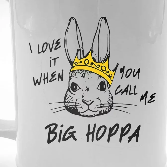 I Love It When You Call Me Big Hoppa Front & Back Beer Stein