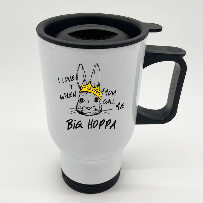 I Love It When You Call Me Big Hoppa Front & Back Stainless Steel Travel Mug