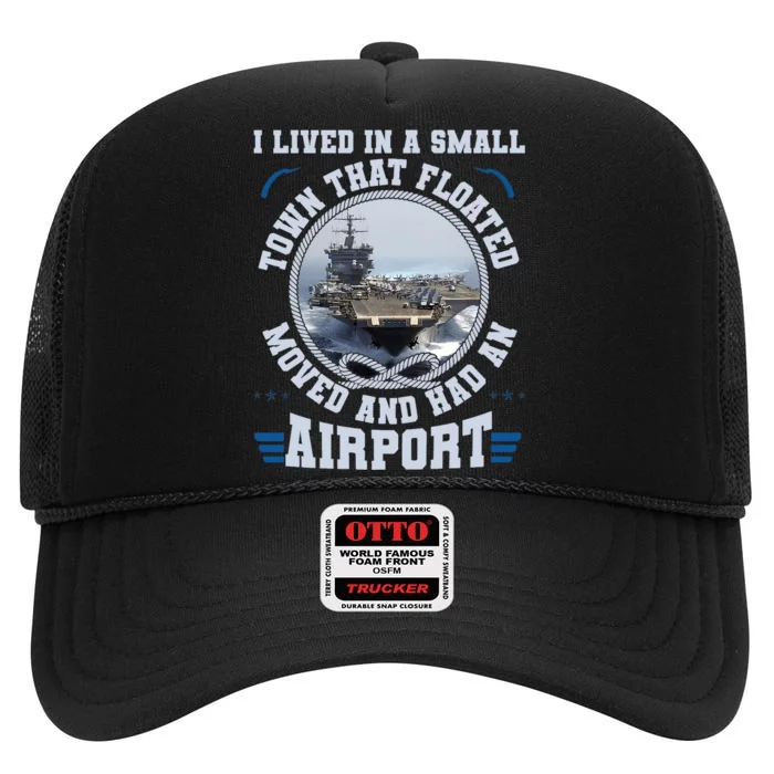 I Lived In A Small Town That Floated U.S Aircraft Carrier Premium High Crown Mesh Trucker Hat