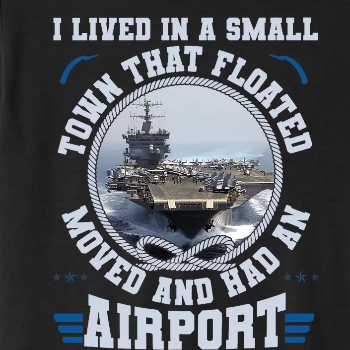 I Lived In A Small Town That Floated U.S Aircraft Carrier Premium ChromaSoft Performance T-Shirt