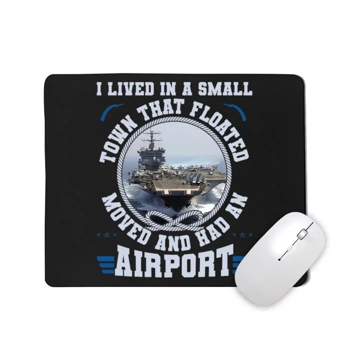 I Lived In A Small Town That Floated U.S Aircraft Carrier Premium Mousepad