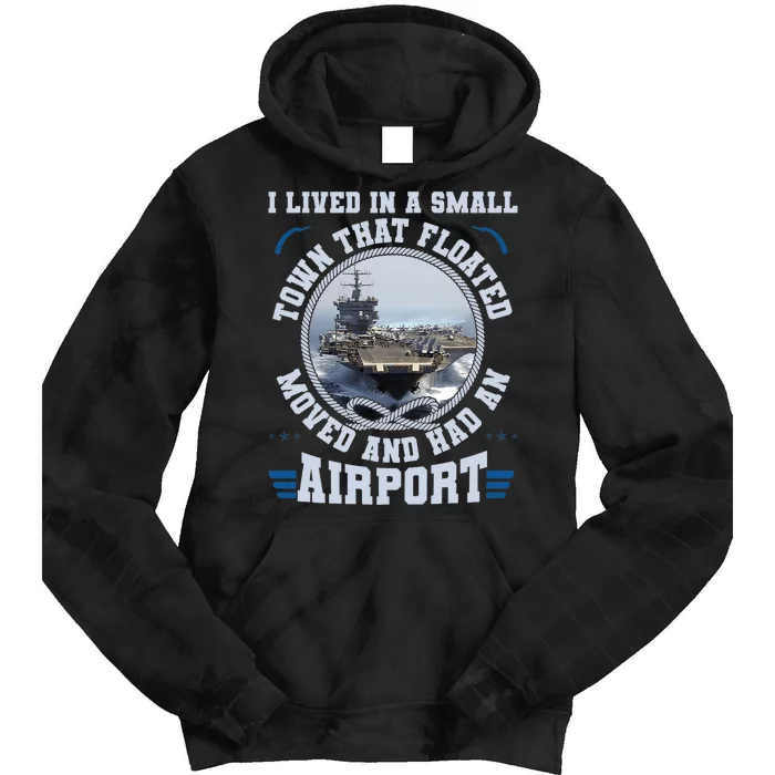 I Lived In A Small Town That Floated U.S Aircraft Carrier Premium Tie Dye Hoodie