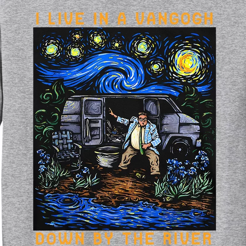 I Live In A Vangogh Down By The River Tall Sweatshirt