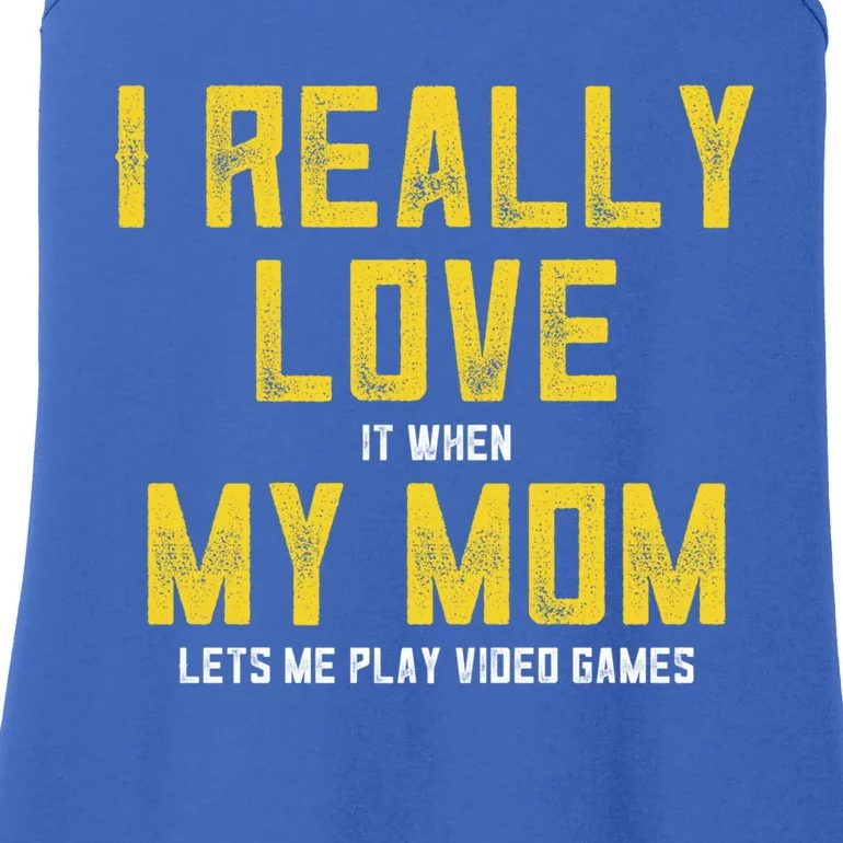 I Love It When My Mom Lets Me Play Video Games Cute Gift Ladies Essential Tank