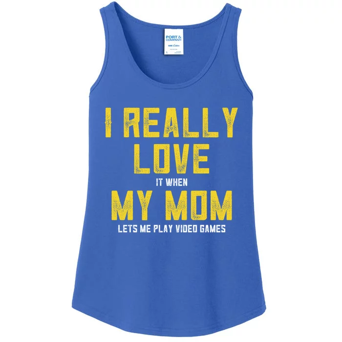 I Love It When My Mom Lets Me Play Video Games Cute Gift Ladies Essential Tank