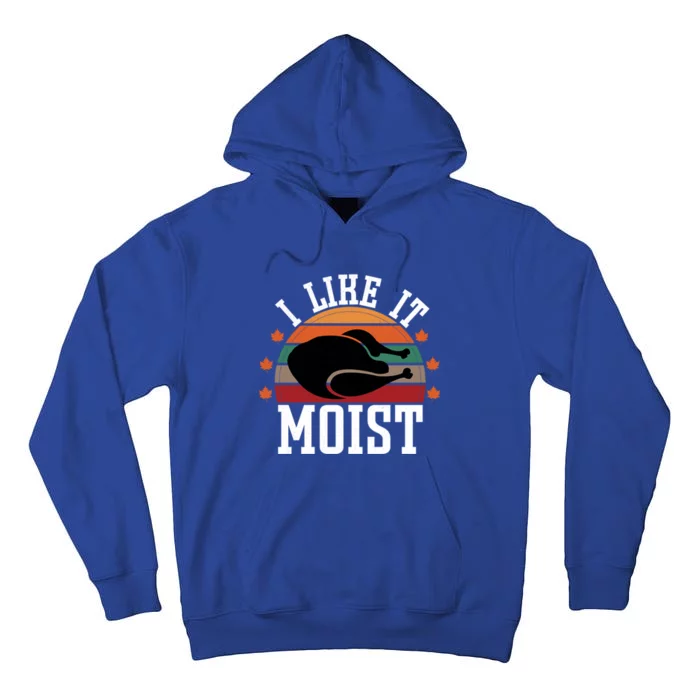 I Like It Moist Funny Thanksgiving Great Gift Tall Hoodie