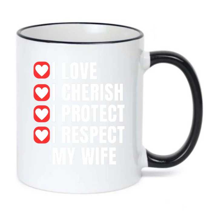 I Love I Cherish I Protect I Respect My Wife Black Color Changing Mug