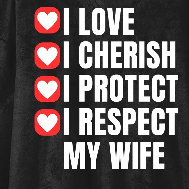 I Love I Cherish I Protect I Respect My Wife Hooded Wearable Blanket