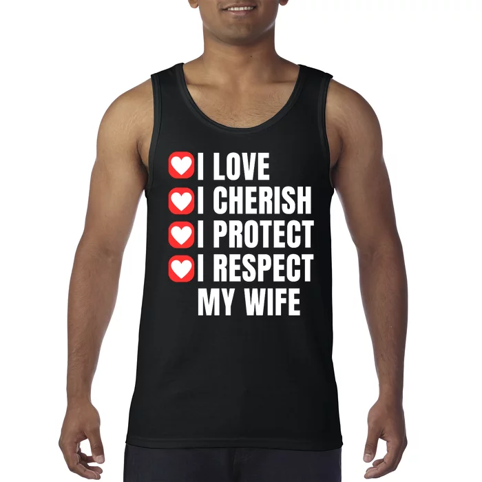 I Love I Cherish I Protect I Respect My Wife Tank Top