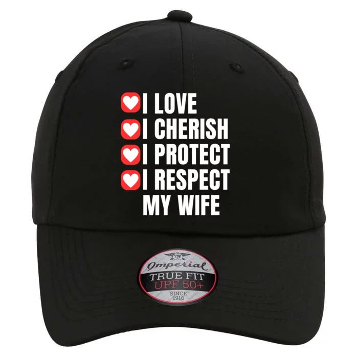 I Love I Cherish I Protect I Respect My Wife The Original Performance Cap