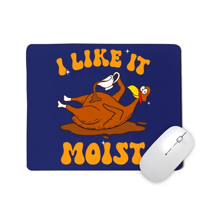 I Like It Moist Turkey Retro Groovy Thanksgiving Food Mousepad