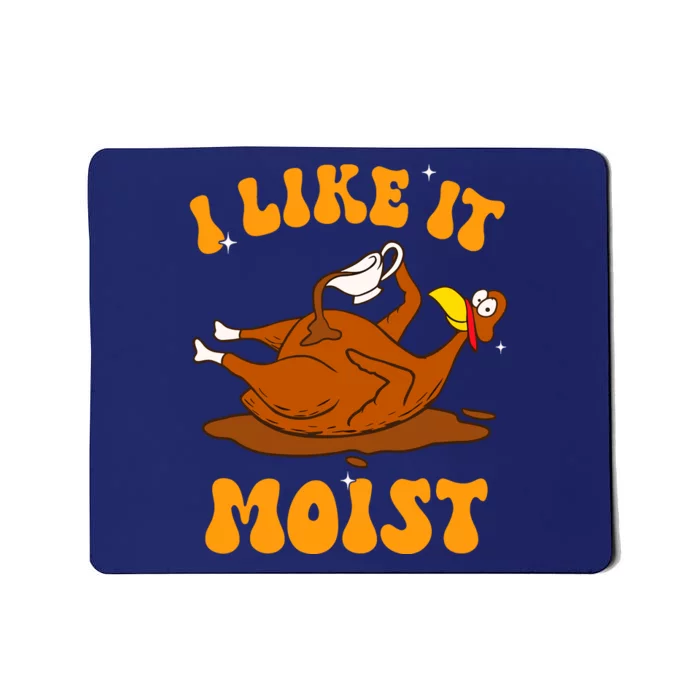 I Like It Moist Turkey Retro Groovy Thanksgiving Food Mousepad