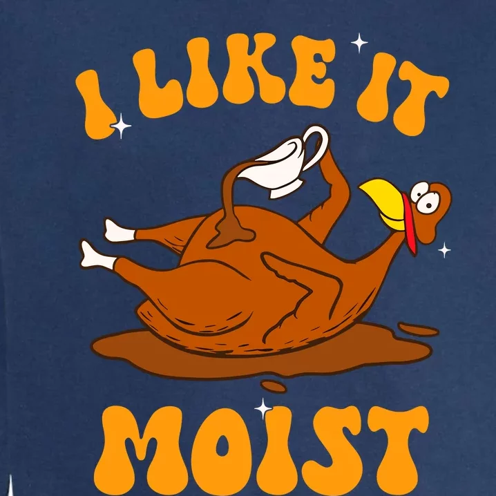 I Like It Moist Turkey Retro Groovy Thanksgiving Food Garment-Dyed Sweatshirt