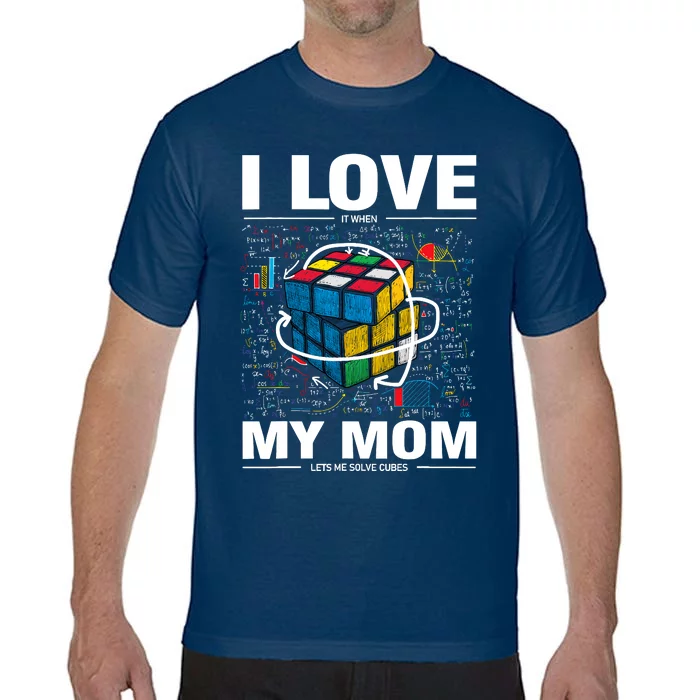 I Love It When My Mom Lets Me Solve Cubes Speedcubing Comfort Colors T-Shirt