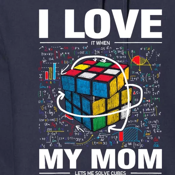 I Love It When My Mom Lets Me Solve Cubes Speedcubing Premium Hoodie