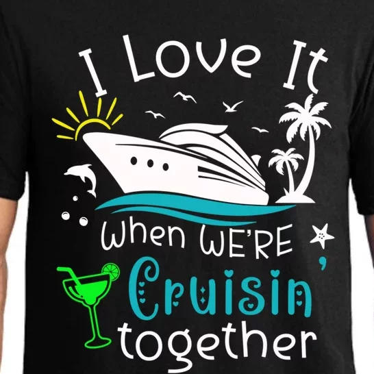 I Love It When Were Cruisin Together Funny Crusing Cruise Gift Pajama Set