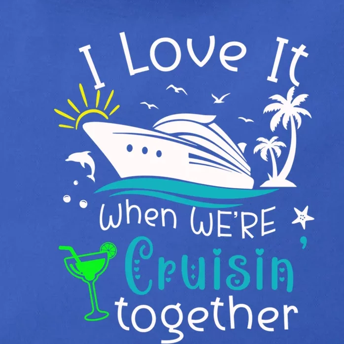 I Love It When Were Cruisin Together Funny Crusing Cruise Gift Zip Tote Bag