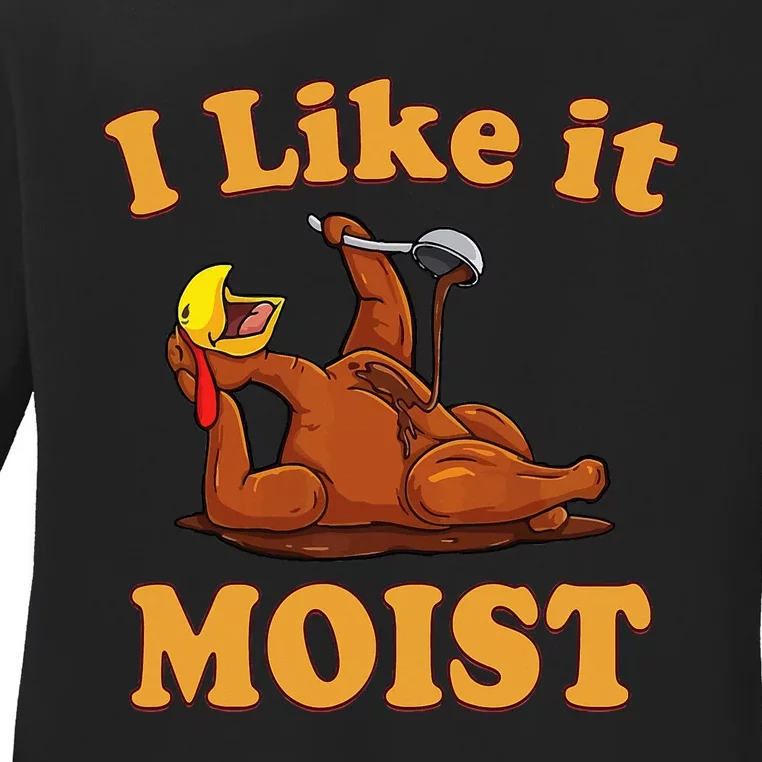 I LIKE IT MOIST Funny Thanksgiving Foods Family Group Set Ladies Long Sleeve Shirt