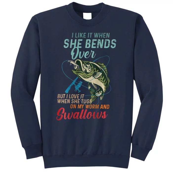 I like it when she bends over but I love it Sweatshirt