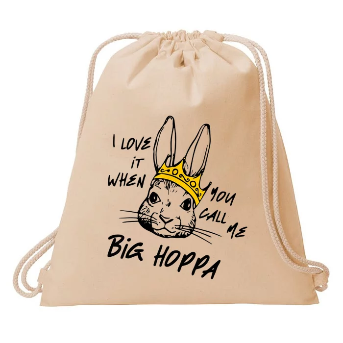 I Love It When You Call Me Big Hoppa Bunny Easter Drawstring Bag