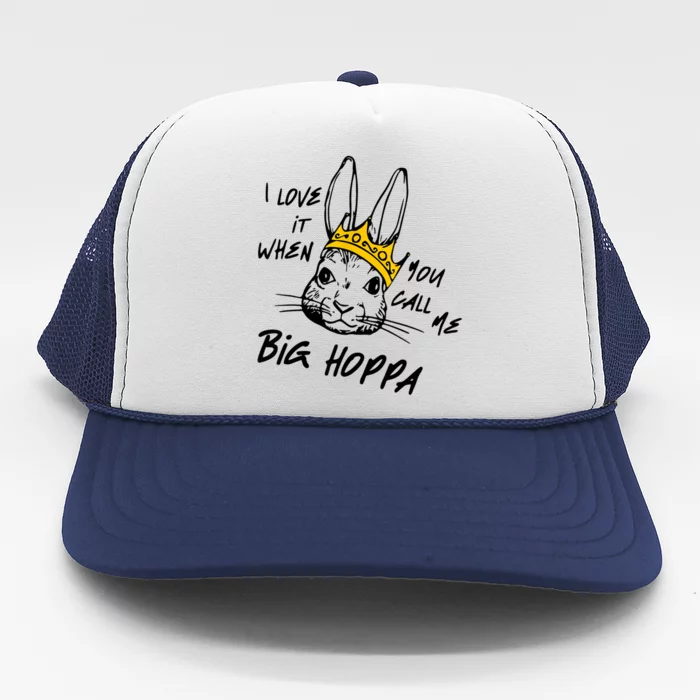 I Love It When You Call Me Big Hoppa Bunny Easter Trucker Hat