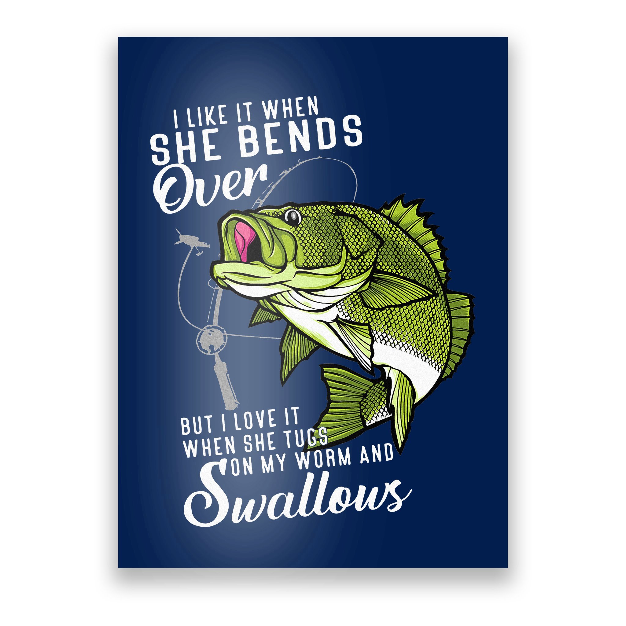 I Like It When She Bends Over Funny Fishing Father's Day Poster
